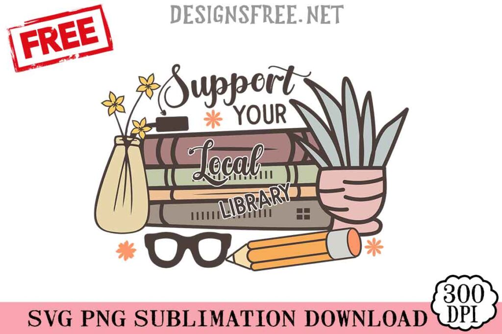 Free Support Your Local Library Book SVG PNG Cricut