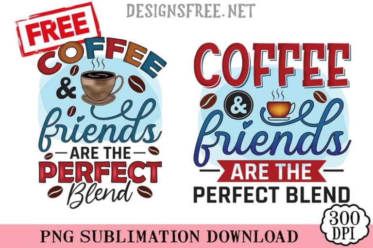 Coffee And Friends Are The Perfect Blend PNG Free
