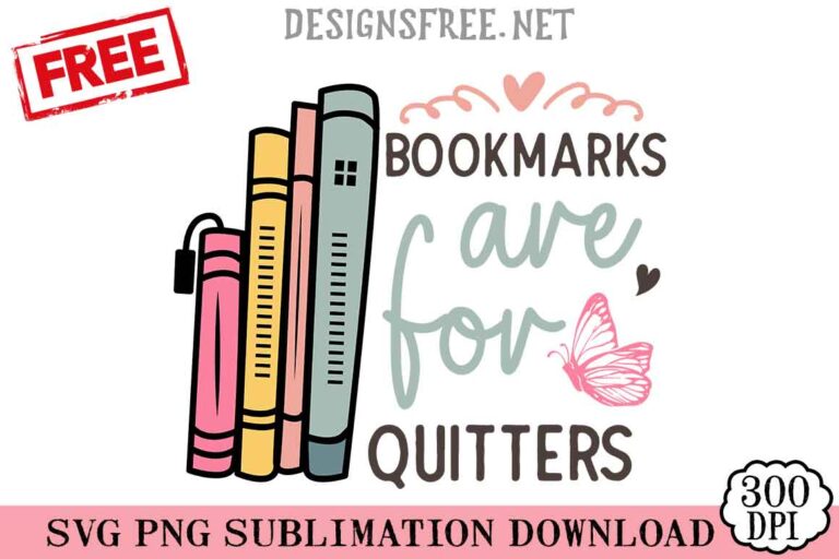 Free Bookmarks Are For Quitters SVG PNG Cricut