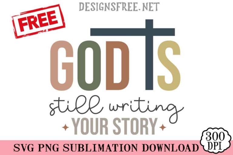 God Is Still Writing Your Story SVG PNG FREE