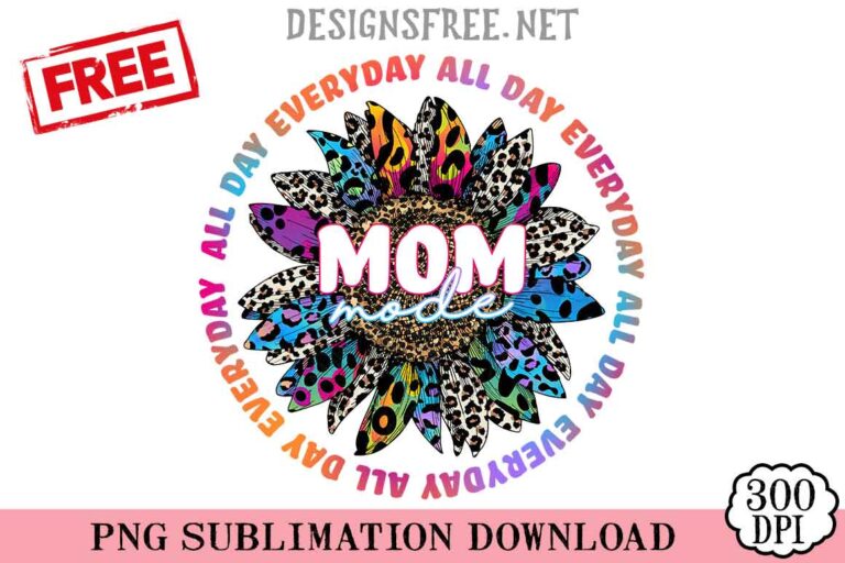 Mom Mode All Day Everyday PNG Free