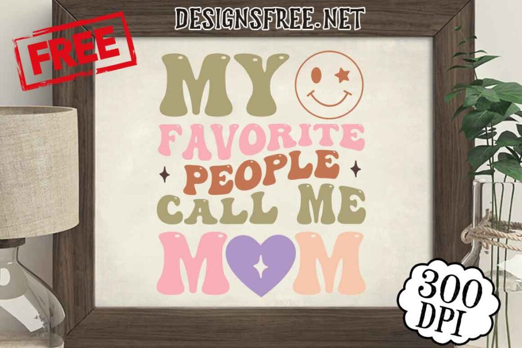 My-Favorite-People-Call-Me-Mom-SVG-PNG-Free