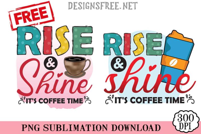 Rise And Shine It's Coffee Time PNG Free
