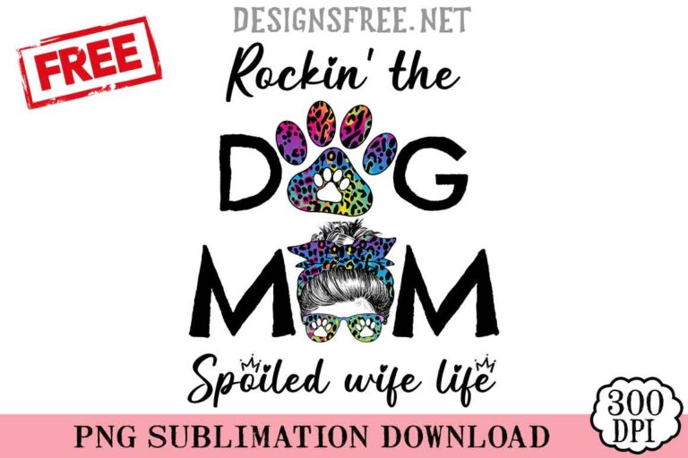 Rockin' The Dog Mom Spoiled Wife Life PNG Free