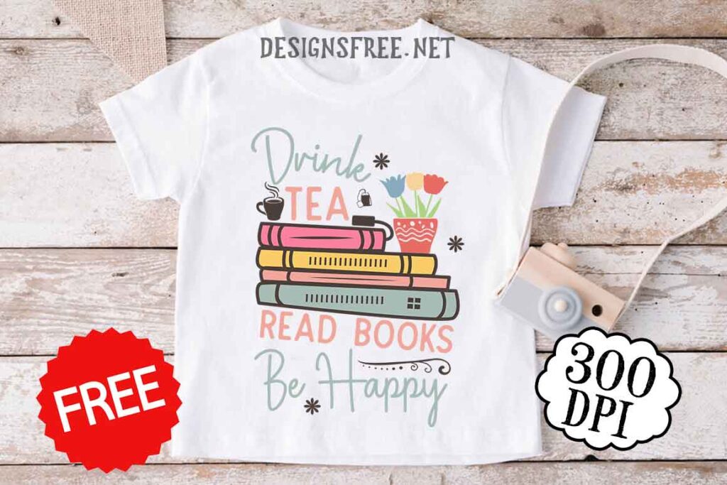 Free Drink Tea Read Books Be Happy SVG PNG
