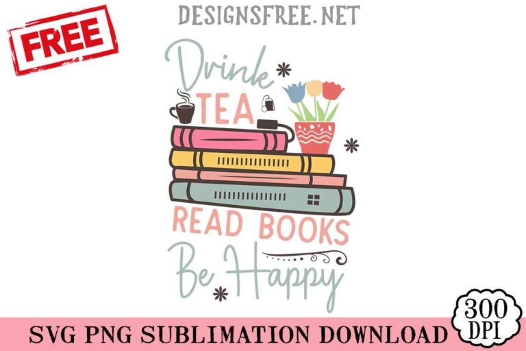 Free Drink Tea Read Books Be Happy SVG