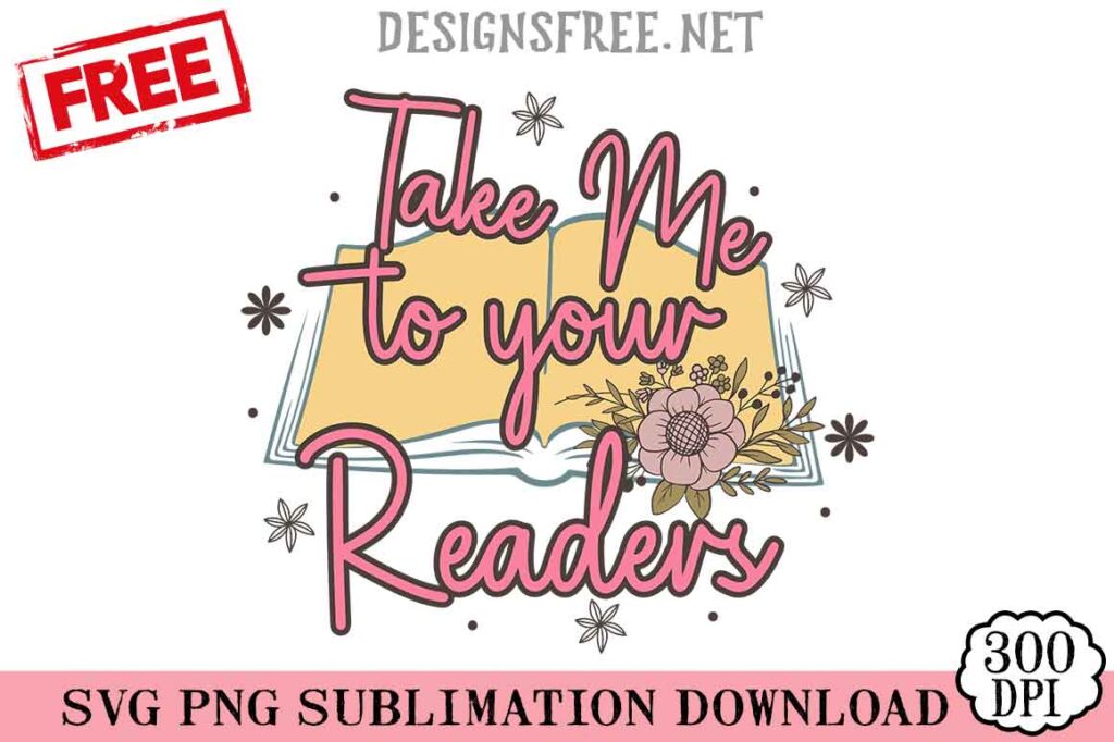 Free Take Me To Your Readers SVG PNG Cricut