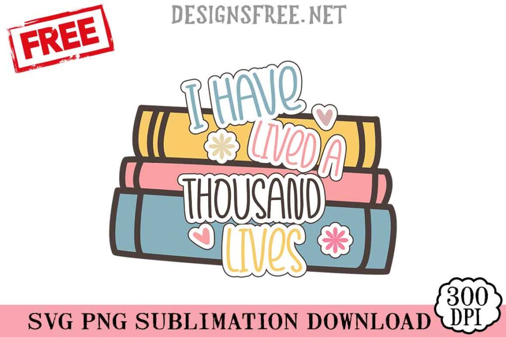 Free I Have Lived A Thousand Lives PNG SVG