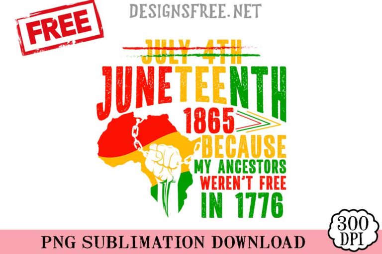1865-Because-My-Ancestors-Weren't-Free-In-1776-svg-png-free