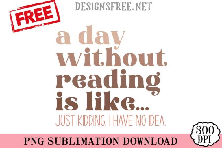 A-Day-Without-Reading-Is-Like-svg-png-free
