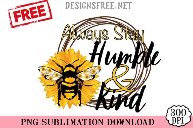 Always-Stay-Humble-And-Kind-svg-png-free