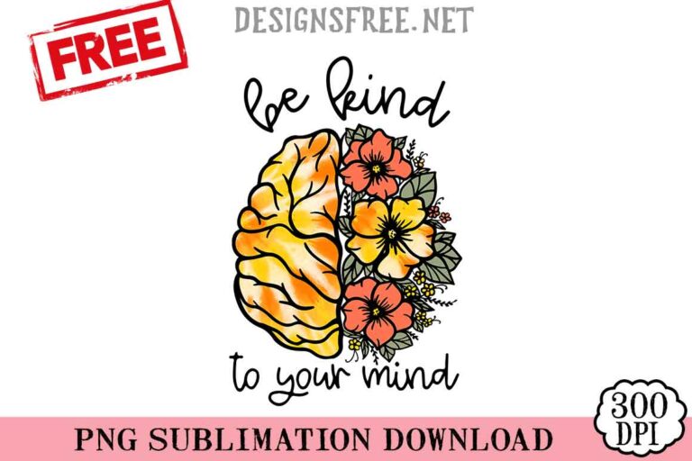 Be-Kind-To-Your-Mind-svg-png-free