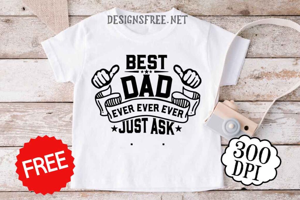 Best Dad Ever Just Ask SVG PNG Free Cricut