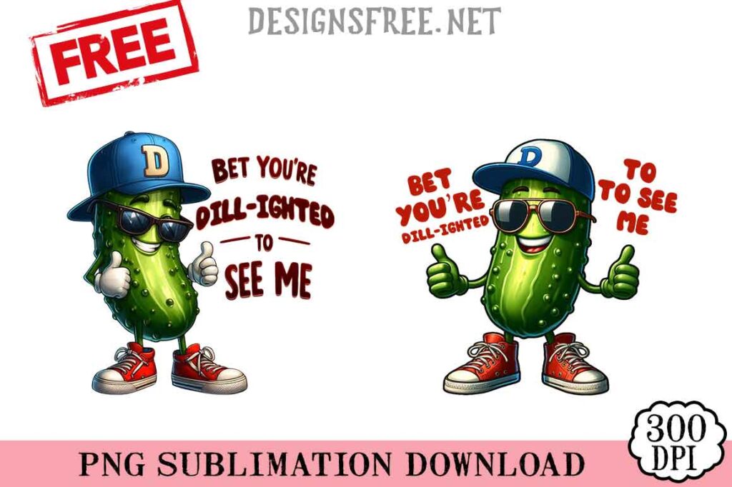 Bet-You're-Dill-Ighted-To-See-Mee-svg-png-free