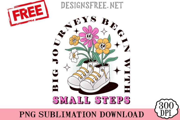 Big-Journeys-Begin-With-Small-Steps-svg-png-free
