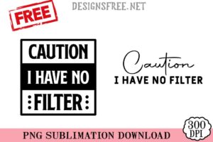 Caution-I-Have-No-Filter-svg-png-free