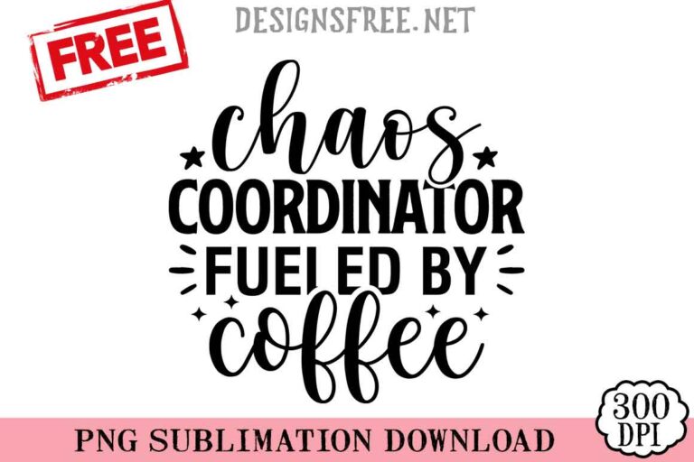 Chaos-Coordinator-Fueled-By-Coffee-svg-png-free