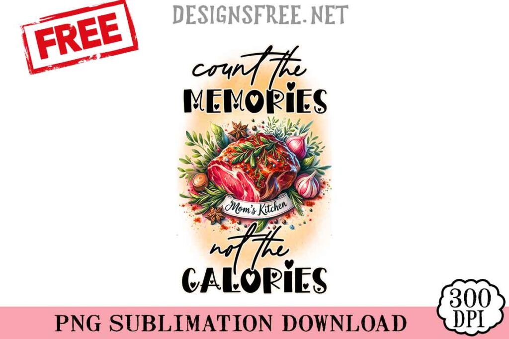 Count-The-Memories-Not-The-Calories-svg-png-free