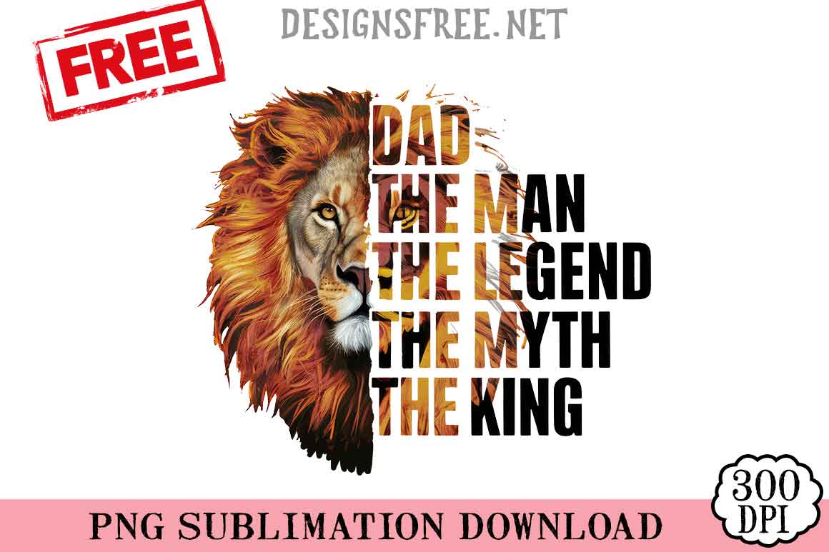 DAD The Man The Legend The Myth The King SVG PNG Free Cricut