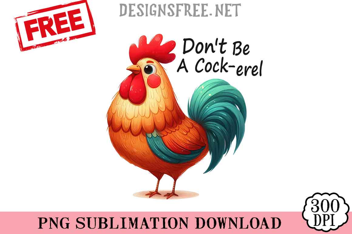 Don't Be A Cock Erel SVG PNG Free Cricut