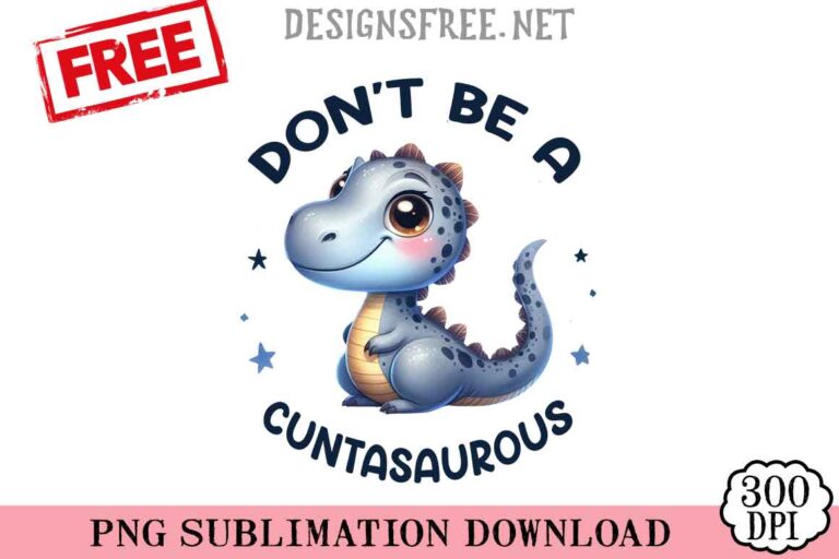 Don't-Be-A-Cuntasaurous-svg-png-free