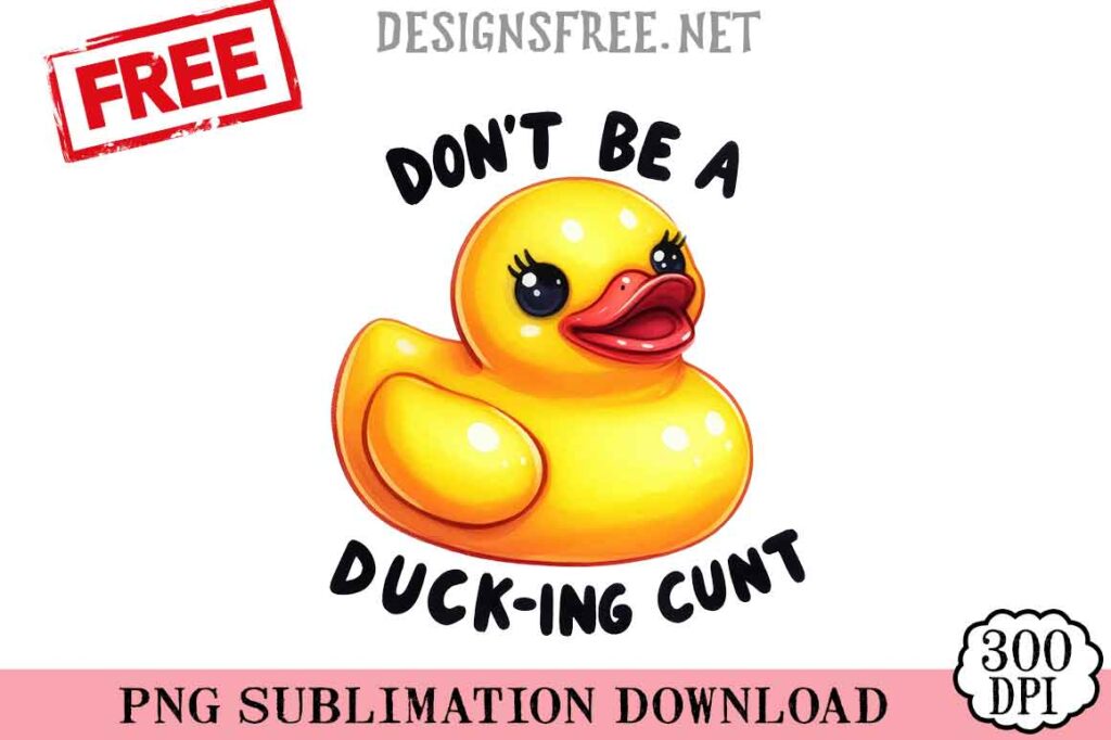 Don't-Be-A-Ducking-Cunt-svg-png-free