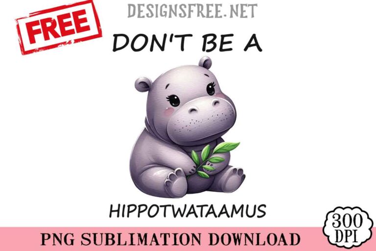 Don't-Be-A-Hippotwataamus-svg-png-free