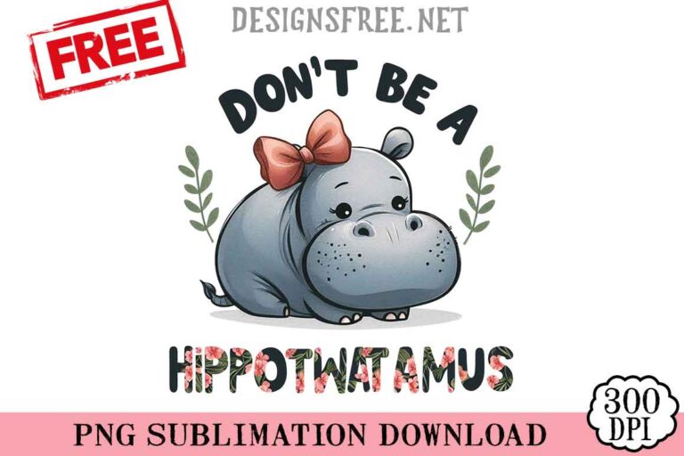 Don't-Be-A-Hippotwatamus-2-svg-png-free