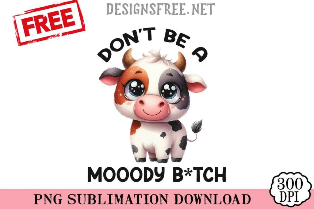Don't-Be-A-Moody-Bitch-svg-png-free