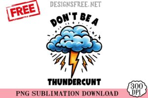 Don't-Be-A-Thundercunt-2-svg-png-free