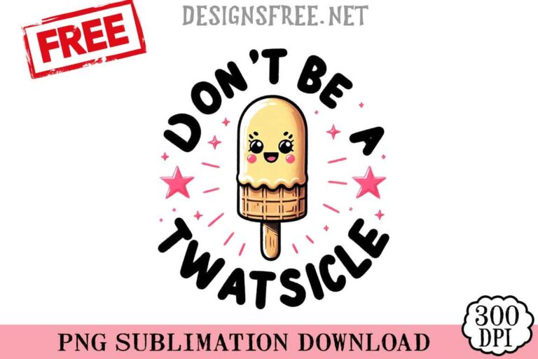 Don't-Be-A-Twatsicle-svg-png-free