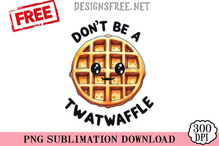 Don't-Be-A-Twatwaffle-Round-svg-png-free