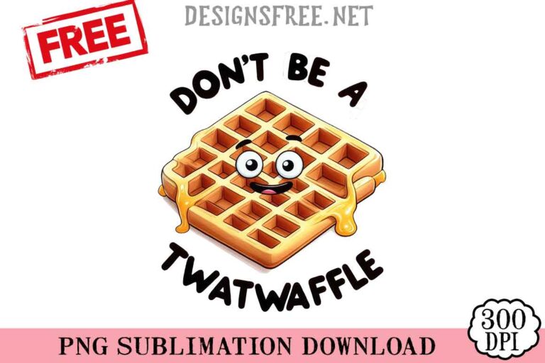 Don't-Be-A-Twatwaffle-Square-svg-png-free