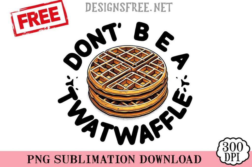 Don't-Be-A-Twatwaffle-svg-png-free