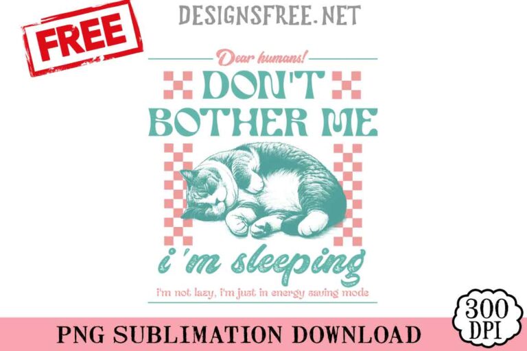Dont-Bother-Me-Im-Sleeping-svg-png-free
