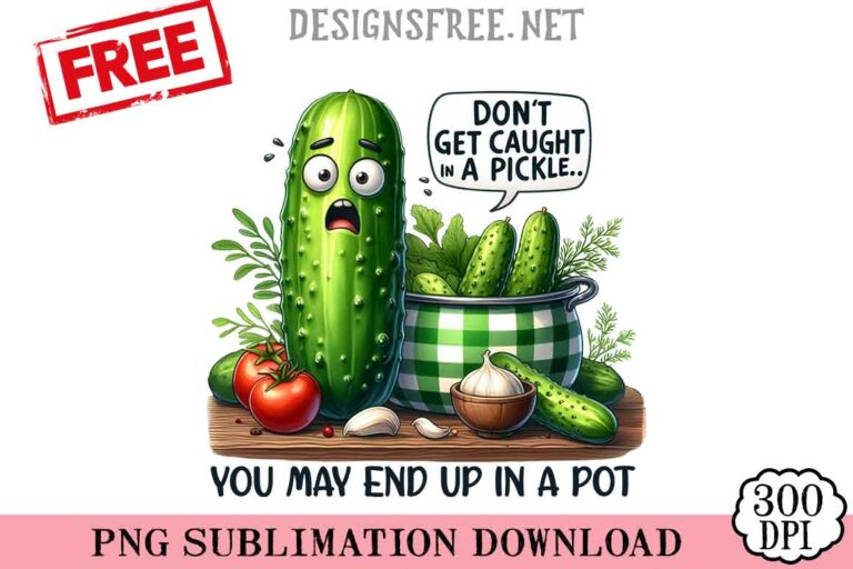 Don't-Get-Caught-In-A-Pickle-svg-png-free