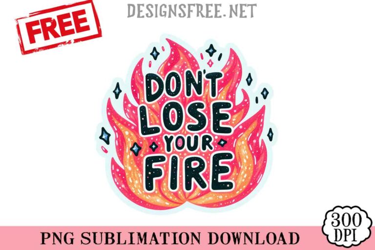 Don't-Lose-Your-Fire-svg-png-free