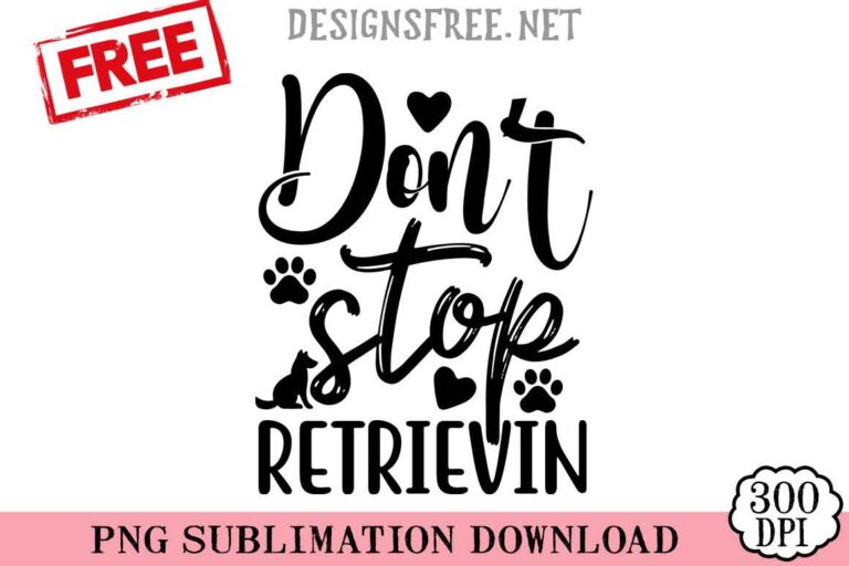 Don't-Stop-Retrievin-svg-png-free