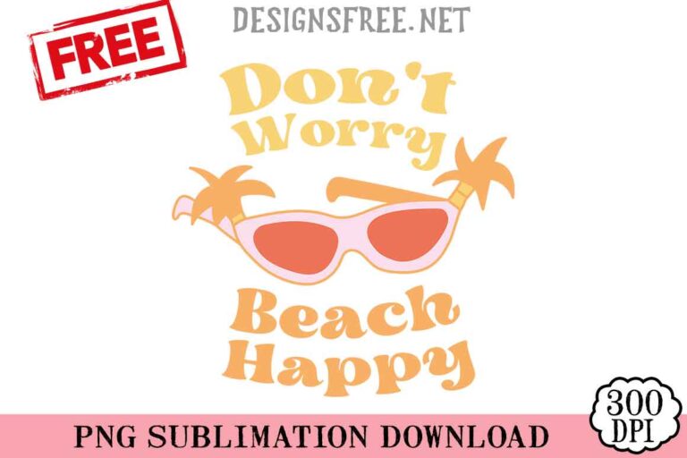 Don't-Worry-Beach-Happy-svg-png-free