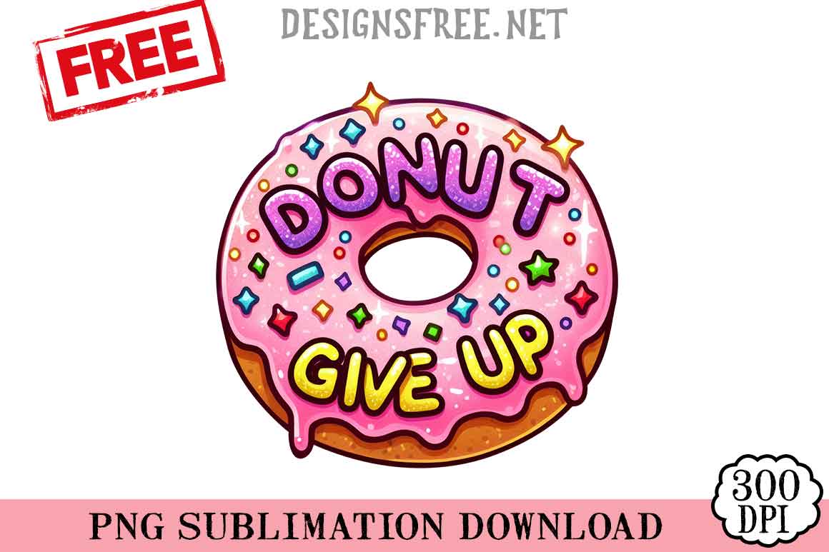 Donut Give Up SVG PNG Free Cricut