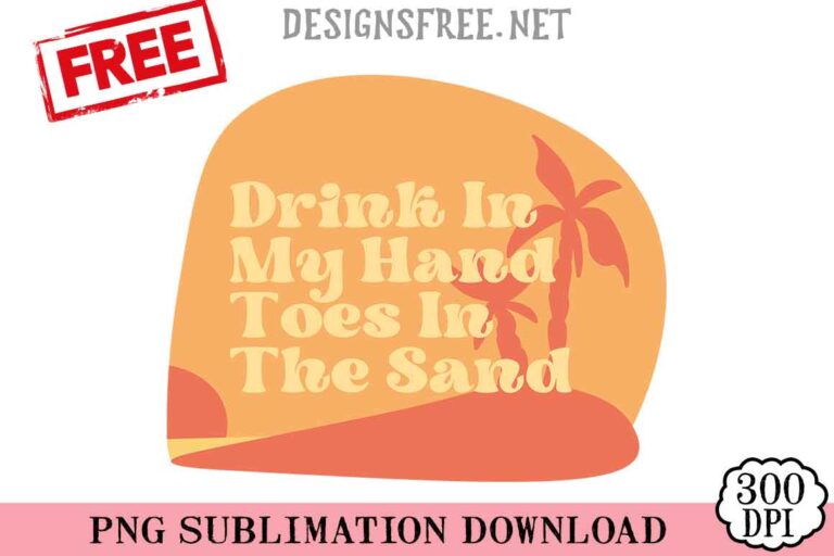 Drink-In-My-Hand-Toes-In-The-Sand-svg-png-free