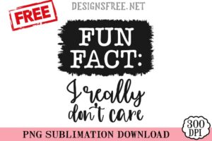 Fun-Fact-I-Really-Don't-Care-svg-png-free