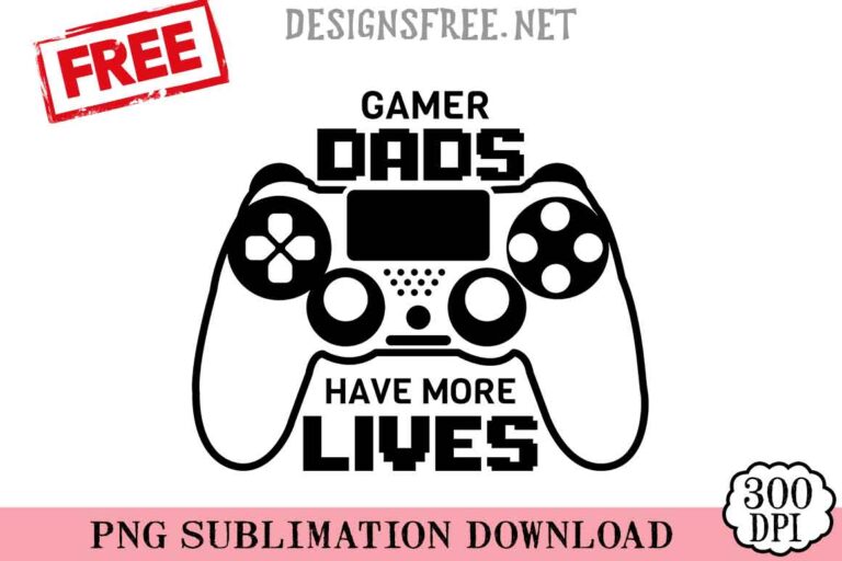 Gamer-Dads-Have-More-Lives-svg-png-free