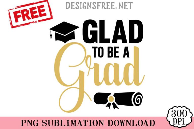 Glad-To-Be-A-Grad-svg-png-free