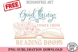 Good-Things-Comes-From-Reading-Book-svg-png-free
