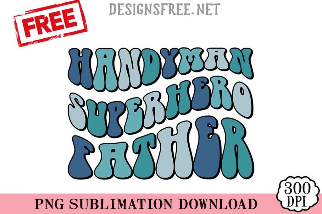 Handyman Superhero Father SVG PNG Free Cricut