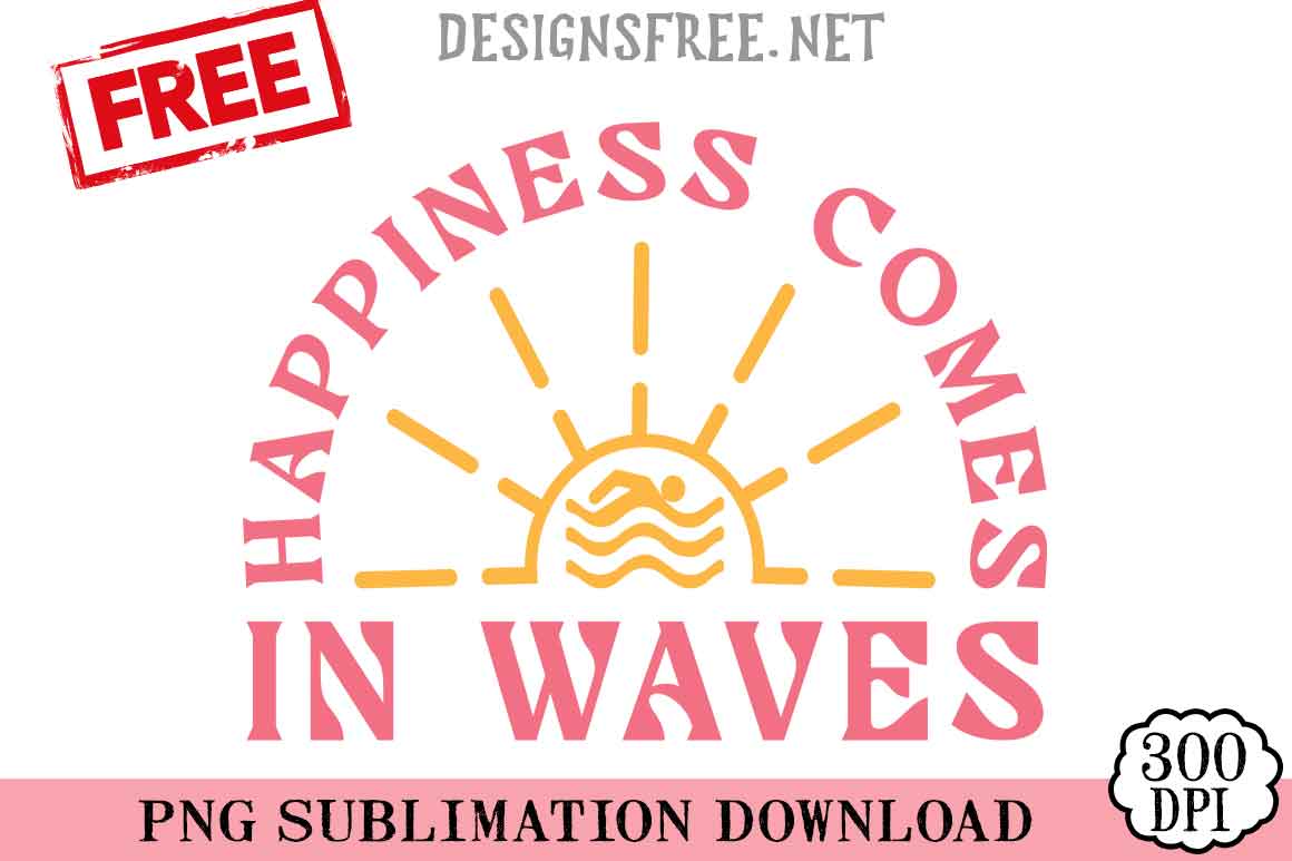 Happiness Comes in Waves SVG PNG Free Cricut