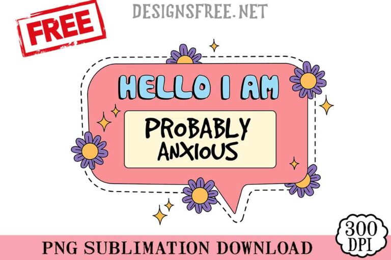 Hello-I-Am-Probably-Anxious-svg-png-free