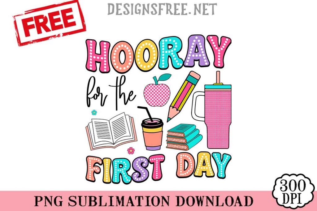 Hooray-For-The-First-Day-svg-png-free
