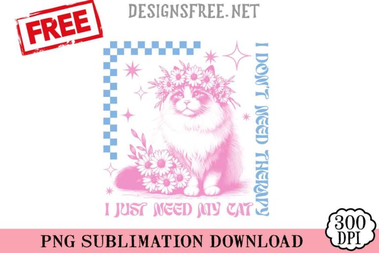 I-Dont-Need-Therapy-I-Just-Need-My-Cat-svg-png-free